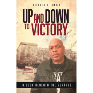 Up And Down to Victory by Stephen C. Small